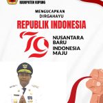 PEMERINTAH DAERAH KABUPATEN KUPANG, MENGUCAPKAN SELAMAT DIRGAHAYU KE 79 REPUBLIK INDONESIA