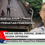 Mesak Mbura, Dorong Pemerintah Perbaiki Jembatan Nunpisa Yang Dibiarkan Rusak 2 Tahun
