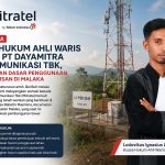Kuasa Hukum Ahli Waris Somasi PT Dayamitra Telekomunikasi Tbk, Pertanyakan Dasar Penggunaan Tanah Warisan di Malaka