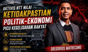 Aktivis NTT Nilai Ketidakpastian Politik-Ekonomi Picu Kegelisahan Rakyat